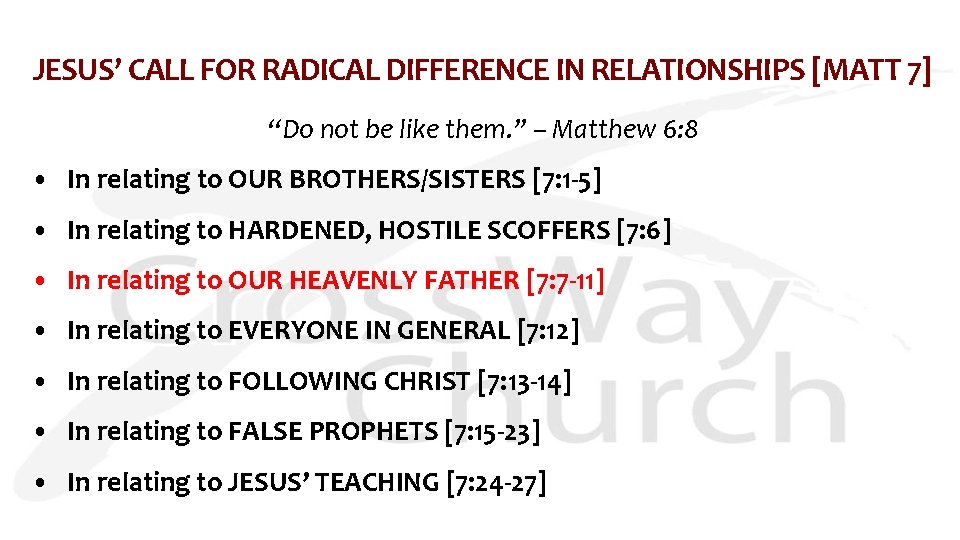 JESUS’ CALL FOR RADICAL DIFFERENCE IN RELATIONSHIPS [MATT 7] “Do not be like them.