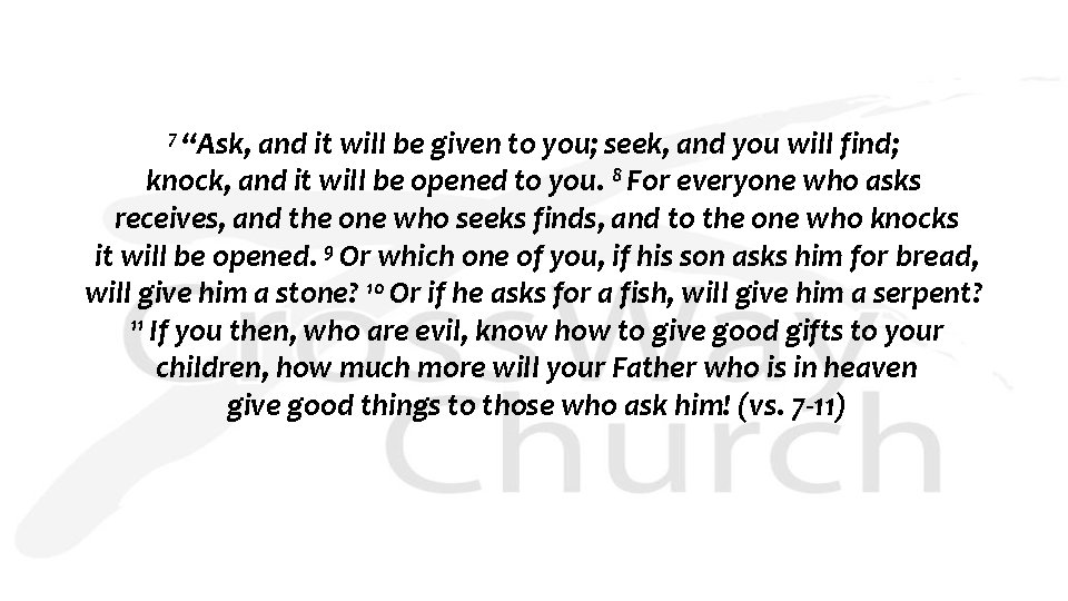 7 “Ask, and it will be given to you; seek, and you will find;