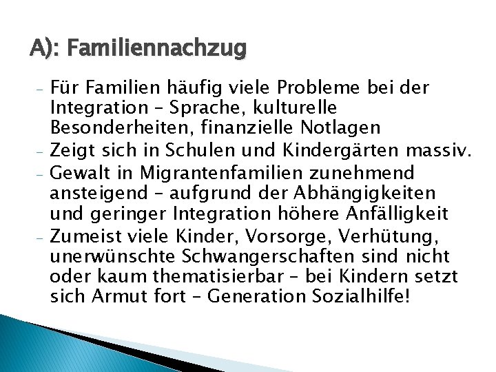 A): Familiennachzug - - - Für Familien häufig viele Probleme bei der Integration –