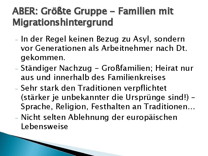 ABER: Größte Gruppe - Familien mit Migrationshintergrund - - - In der Regel keinen