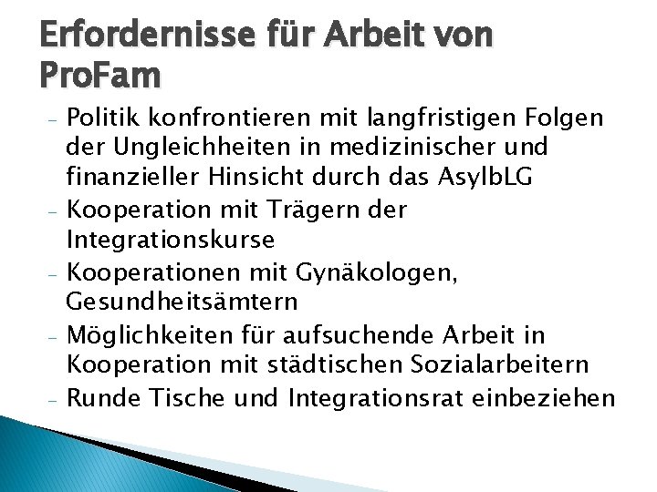 Erfordernisse für Arbeit von Pro. Fam - - Politik konfrontieren mit langfristigen Folgen der