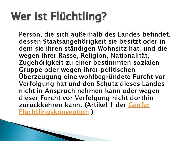 Wer ist Flüchtling? Person, die sich außerhalb des Landes befindet, dessen Staatsangehörigkeit sie besitzt