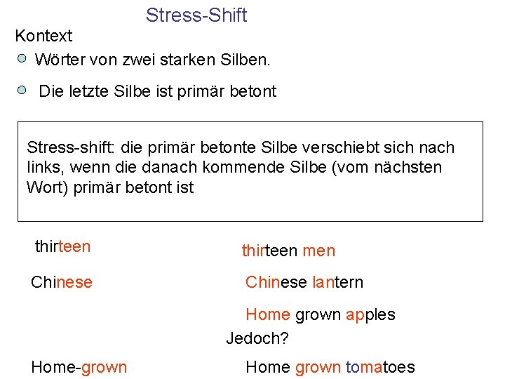 Stress-Shift Kontext Wörter von zwei starken Silben. Die letzte Silbe ist primär betont Stress-shift: