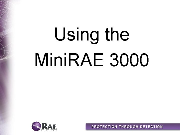 Using the Mini. RAE 3000 