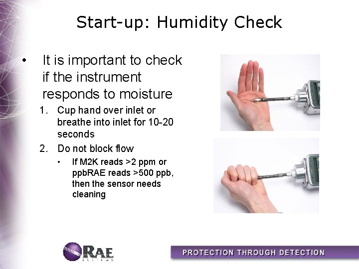 Start-up: Humidity Check • It is important to check if the instrument responds to