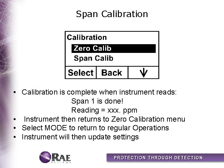 Span Calibration • Calibration is complete when instrument reads: Span 1 is done! Reading