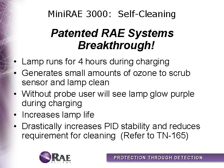 Mini. RAE 3000: Self-Cleaning Patented RAE Systems Breakthrough! • Lamp runs for 4 hours