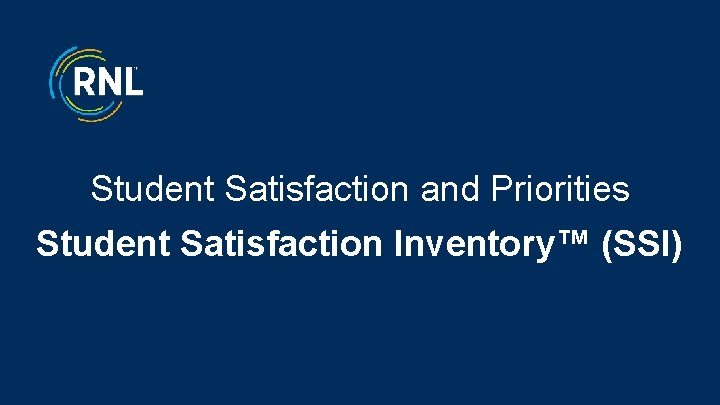 Student Satisfaction and Priorities Student Satisfaction Inventory™ (SSI) 1 