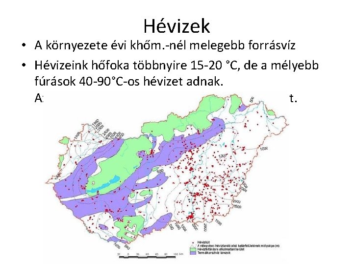 Hévizek • A környezete évi khőm. -nél melegebb forrásvíz • Hévizeink hőfoka többnyire 15