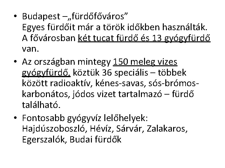  • Budapest –„fürdőfőváros” Egyes fürdőit már a török időkben használták. A fővárosban két