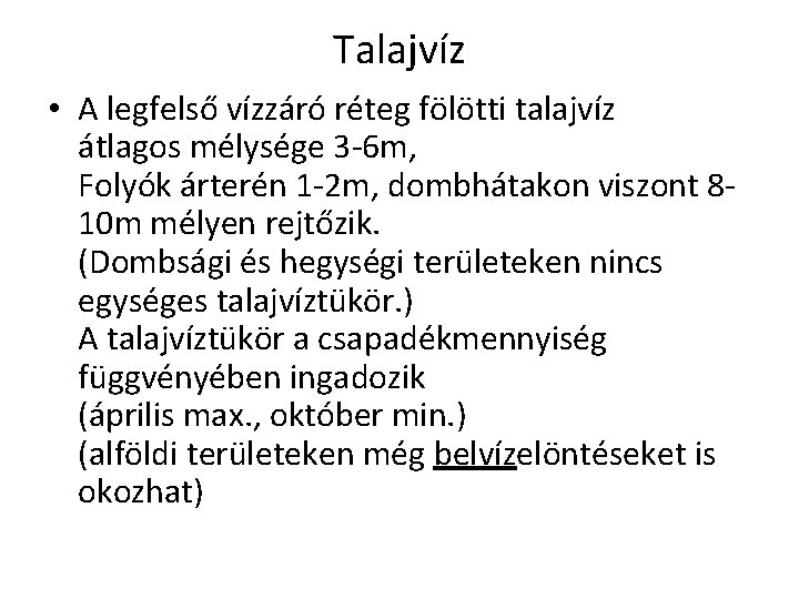 Talajvíz • A legfelső vízzáró réteg fölötti talajvíz átlagos mélysége 3 -6 m, Folyók