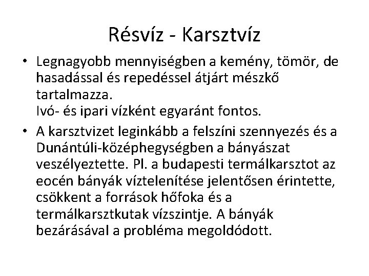 Résvíz - Karsztvíz • Legnagyobb mennyiségben a kemény, tömör, de hasadással és repedéssel átjárt