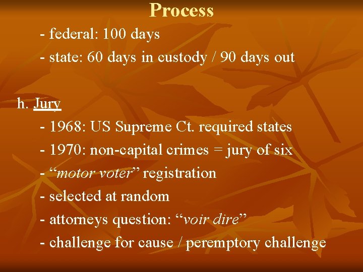 Process - federal: 100 days - state: 60 days in custody / 90 days