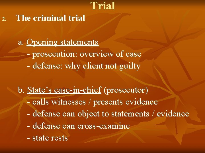 Trial 2. The criminal trial a. Opening statements - prosecution: overview of case -