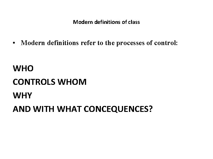 Modern definitions of class • Modern definitions refer to the processes of control: WHO Modern definitions of class • Modern definitions refer to the processes of control: WHO
