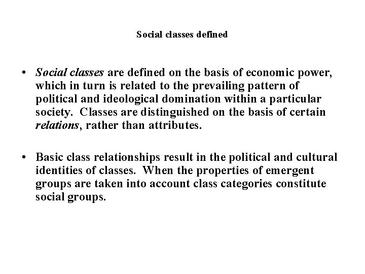 Social classes defined • Social classes are defined on the basis of economic power, Social classes defined • Social classes are defined on the basis of economic power,