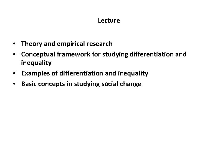 Lecture • Theory and empirical research • Conceptual framework for studying differentiation and inequality Lecture • Theory and empirical research • Conceptual framework for studying differentiation and inequality
