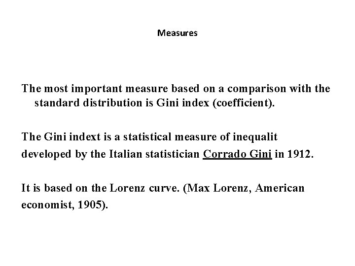 Measures The most important measure based on a comparison with the standard distribution is Measures The most important measure based on a comparison with the standard distribution is