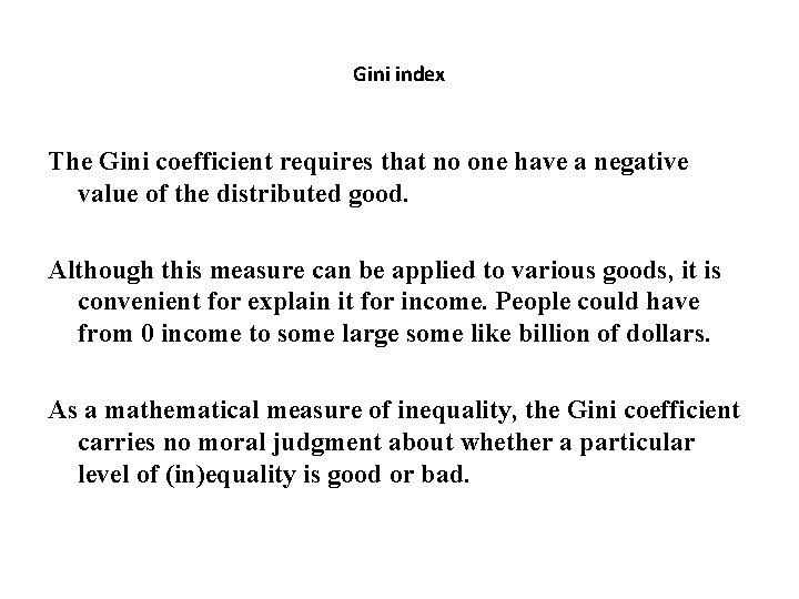 Gini index The Gini coefficient requires that no one have a negative value of Gini index The Gini coefficient requires that no one have a negative value of