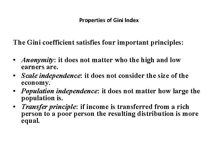 Properties of Gini Index The Gini coefficient satisfies four important principles: • Anonymity: it Properties of Gini Index The Gini coefficient satisfies four important principles: • Anonymity: it