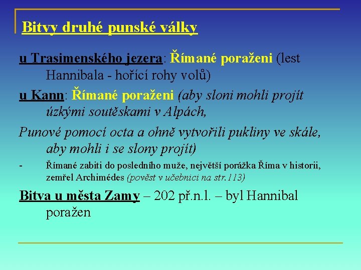 Bitvy druhé punské války u Trasimenského jezera: Římané poraženi (lest Hannibala - hořící rohy