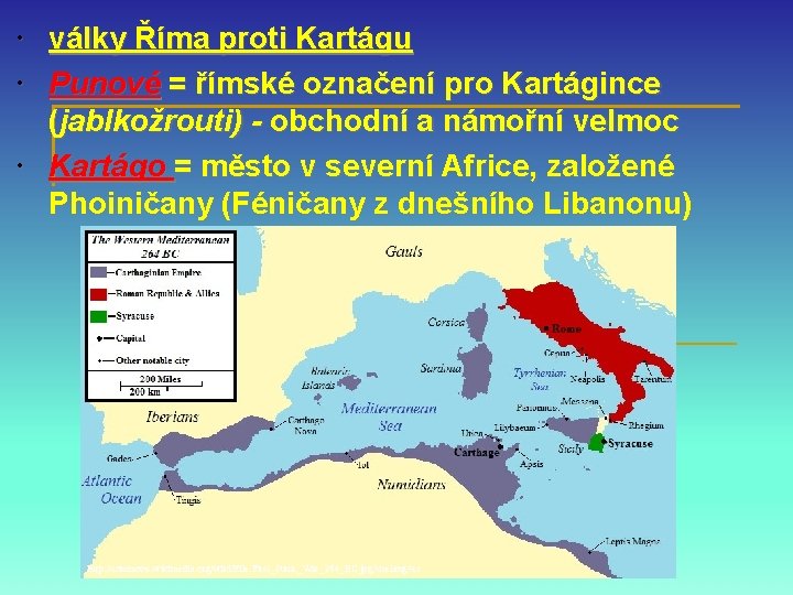  války Říma proti Kartágu Punové = římské označení pro Kartágince (jablkožrouti) - obchodní