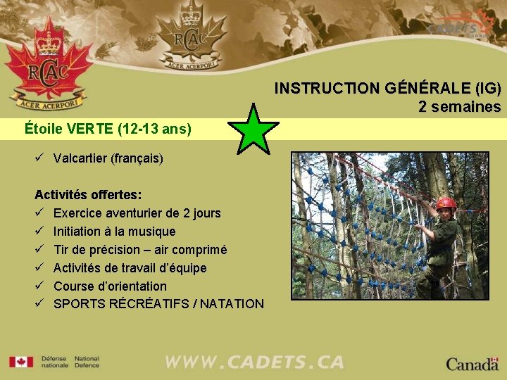 INSTRUCTION GÉNÉRALE (IG) 2 semaines Étoile VERTE (12 -13 ans) ü Valcartier (français) Activités