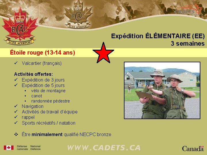 Expédition ÉLÉMENTAIRE (EE) 3 semaines Étoile rouge (13 -14 ans) ü Valcartier (français) Activités