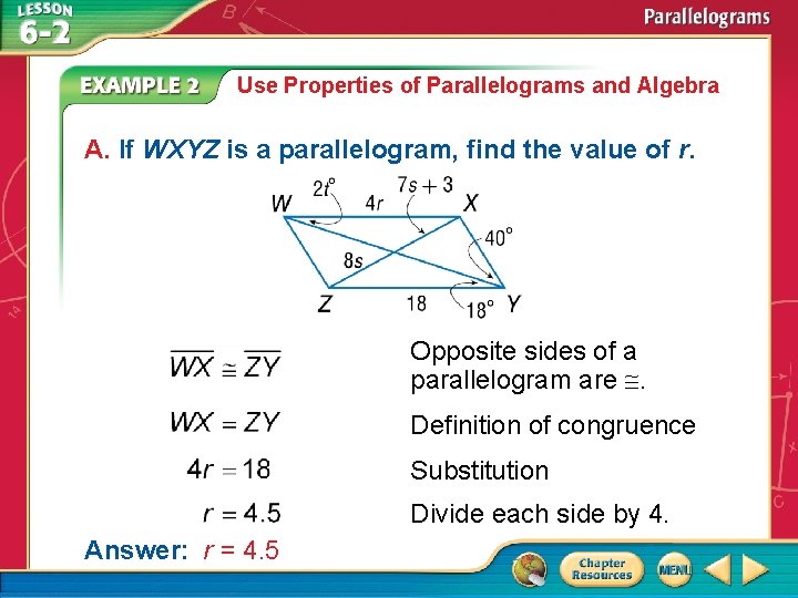 Use Properties of Parallelograms and Algebra A. If WXYZ is a parallelogram, find the