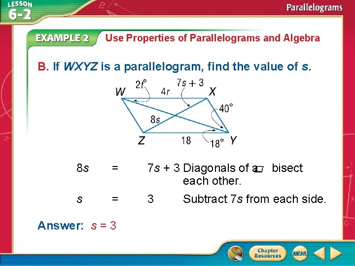 Use Properties of Parallelograms and Algebra B. If WXYZ is a parallelogram, find the