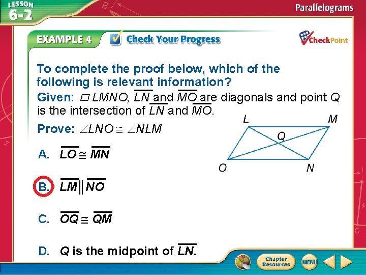 To complete the proof below, which of the following is relevant information? Given: LMNO,