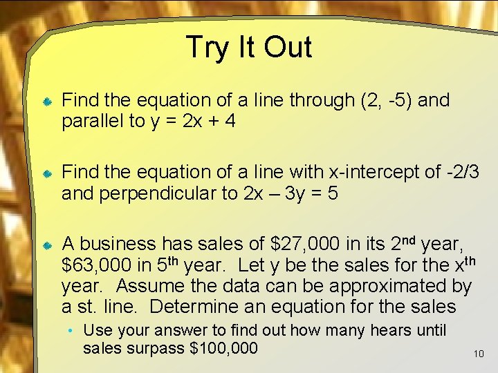 Try It Out Find the equation of a line through (2, -5) and parallel