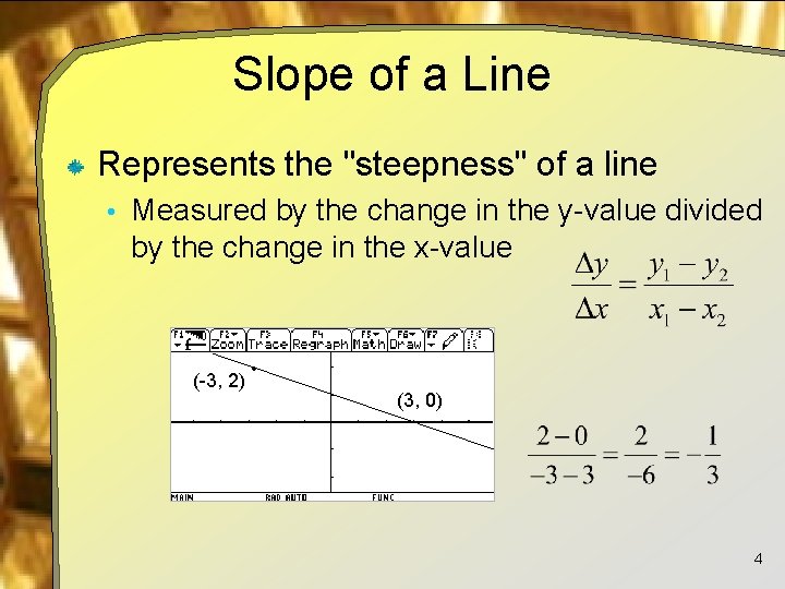 Slope of a Line Represents the "steepness" of a line • Measured by the