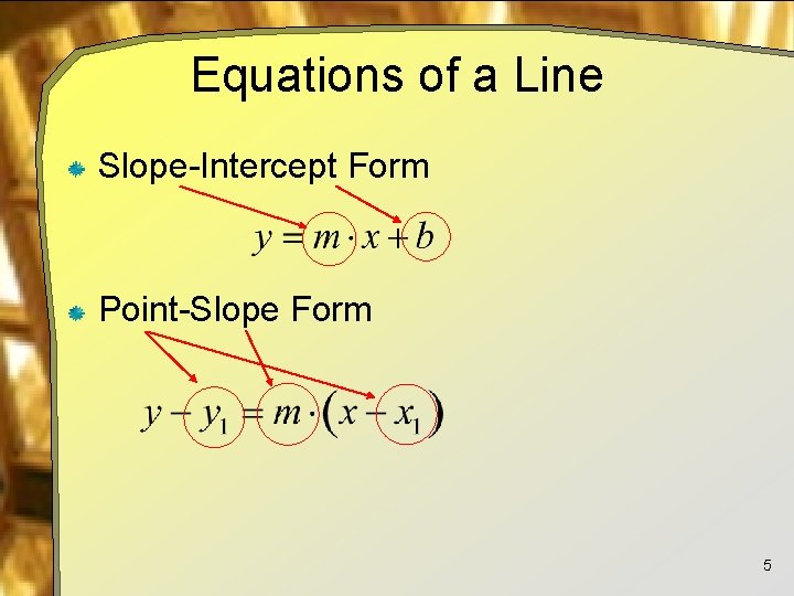 Equations of a Line Slope-Intercept Form Point-Slope Form 5 