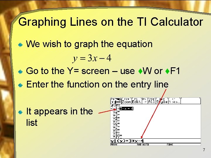 Graphing Lines on the TI Calculator We wish to graph the equation Go to