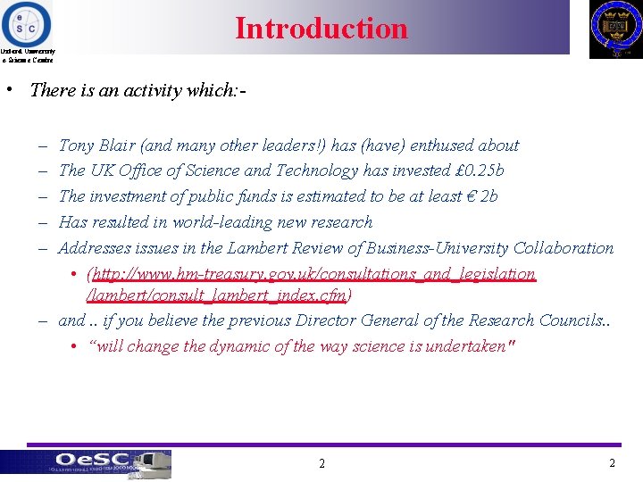 Introduction Oxford University e-Science Centre • There is an activity which: – – –