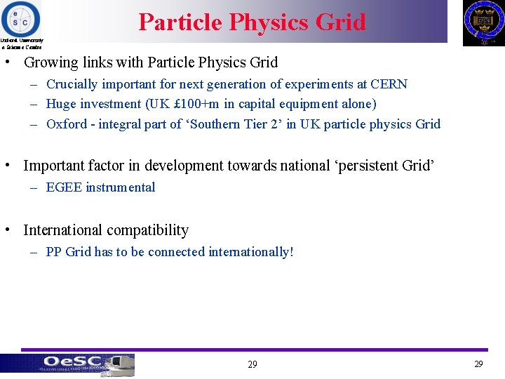 Particle Physics Grid Oxford University e-Science Centre • Growing links with Particle Physics Grid