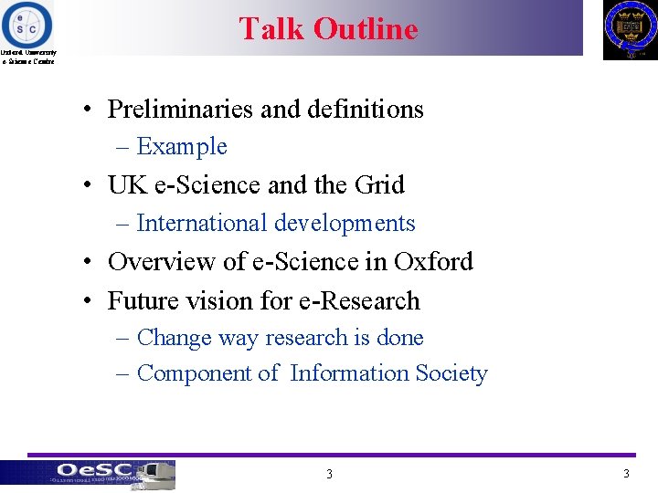 Talk Outline Oxford University e-Science Centre • Preliminaries and definitions – Example • UK