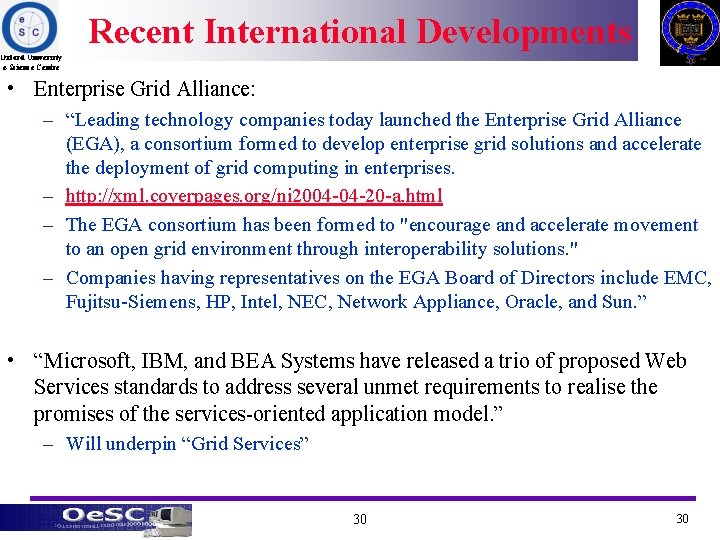 Recent International Developments Oxford University e-Science Centre • Enterprise Grid Alliance: – “Leading technology