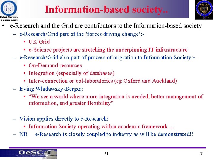 Information-based society. . Oxford University e-Science Centre • e-Research and the Grid are contributors