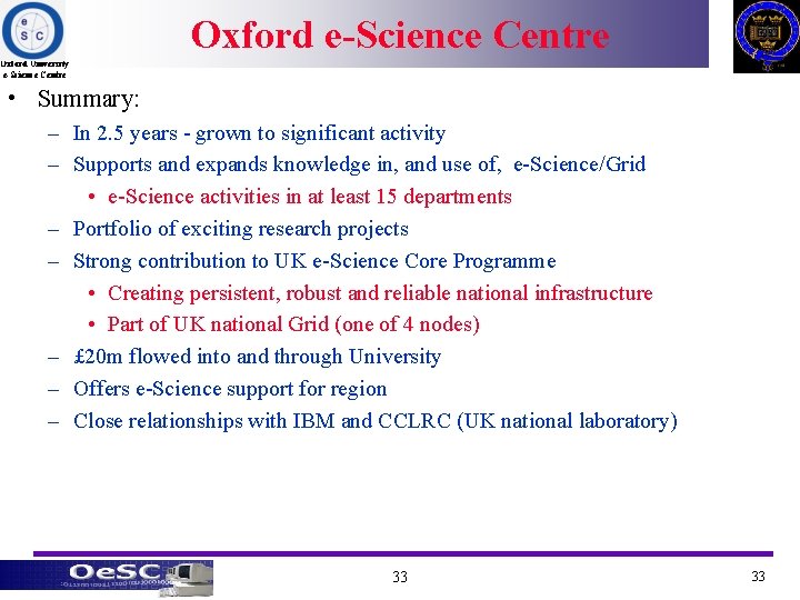 Oxford e-Science Centre Oxford University e-Science Centre • Summary: – In 2. 5 years