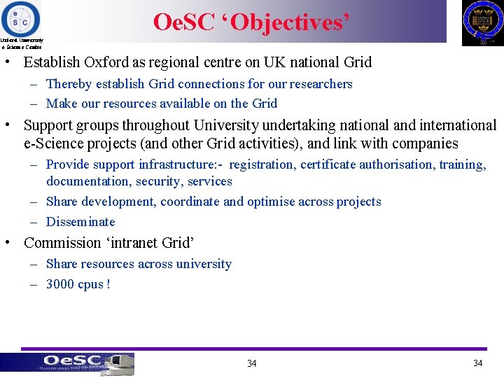 Oe. SC ‘Objectives’ Oxford University e-Science Centre • Establish Oxford as regional centre on