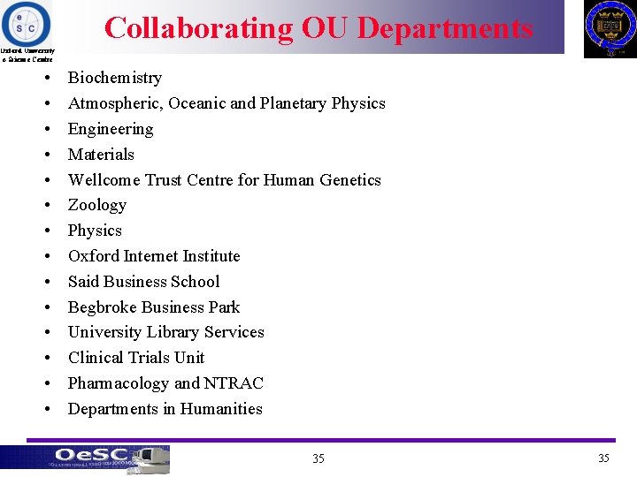 Collaborating OU Departments Oxford University e-Science Centre • • • • Biochemistry Atmospheric, Oceanic