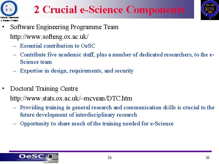 2 Crucial e-Science Components Oxford University e-Science Centre • Software Engineering Programme Team http: