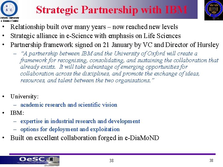 Strategic Partnership with IBM Oxford University e-Science Centre • Relationship built over many years