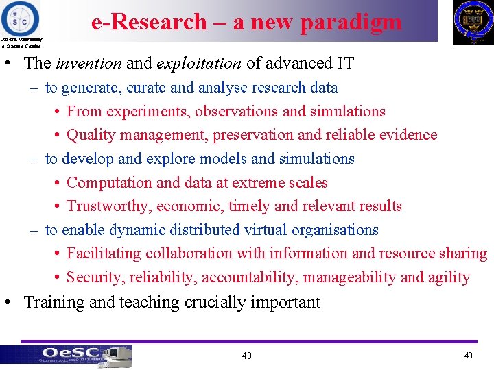 e-Research – a new paradigm Oxford University e-Science Centre • The invention and exploitation