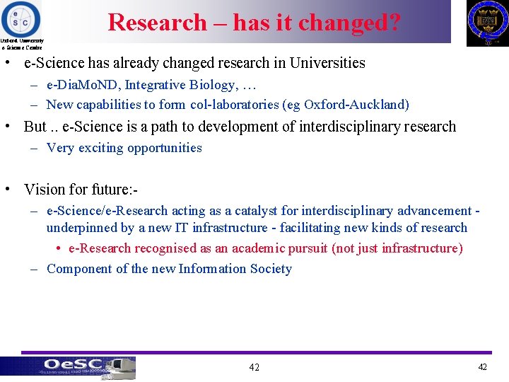Research – has it changed? Oxford University e-Science Centre • e-Science has already changed