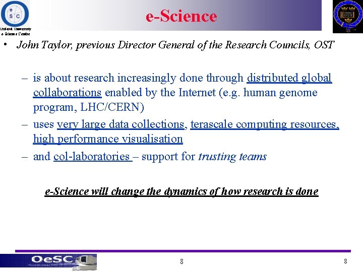 e-Science Oxford University e-Science Centre • John Taylor, previous Director General of the Research