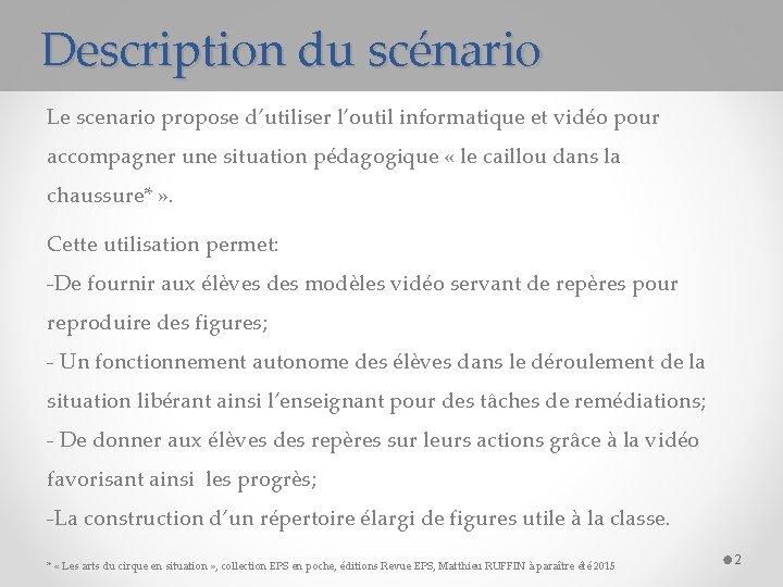 Description du scénario Le scenario propose d’utiliser l’outil informatique et vidéo pour accompagner une