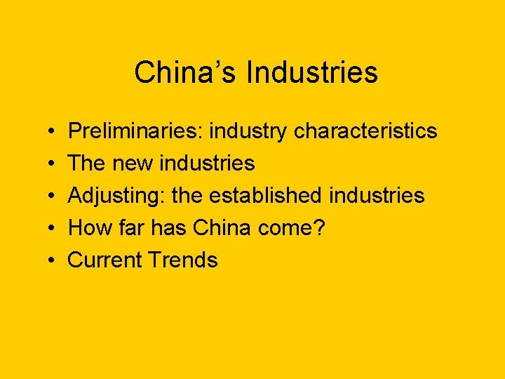 China’s Industries • • • Preliminaries: industry characteristics The new industries Adjusting: the established